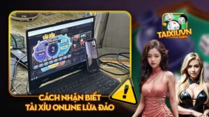 Cách nhận biết tài xỉu online lừa đảo